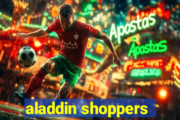 aladdin shoppers