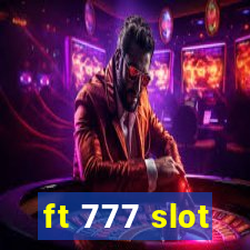 ft 777 slot