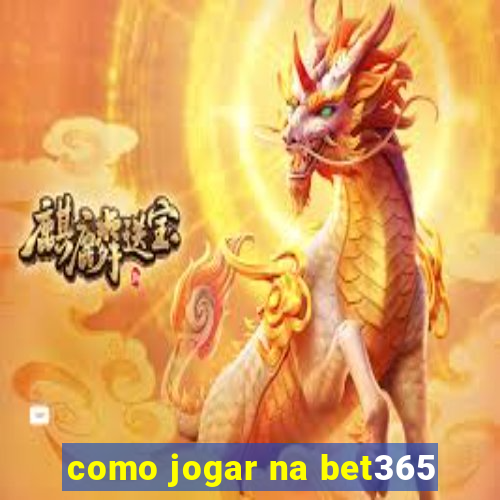 como jogar na bet365