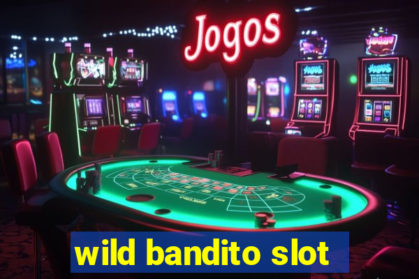 wild bandito slot