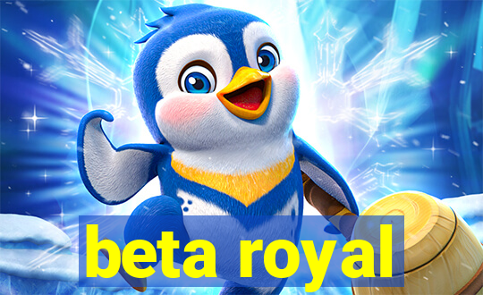 beta royal