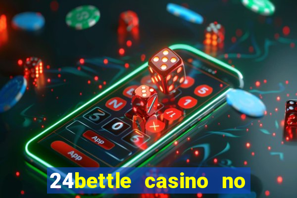 24bettle casino no deposit bonus codes