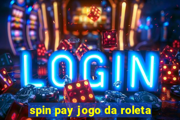 spin pay jogo da roleta