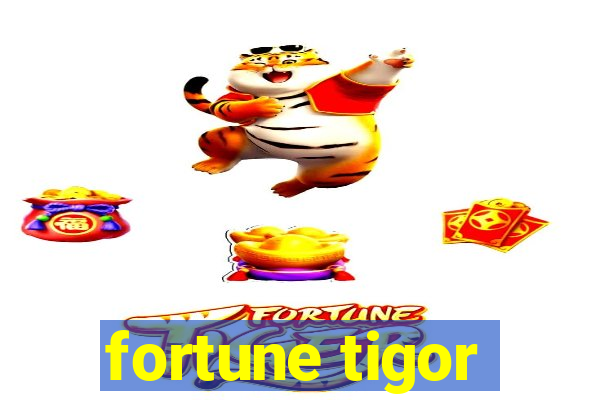 fortune tigor