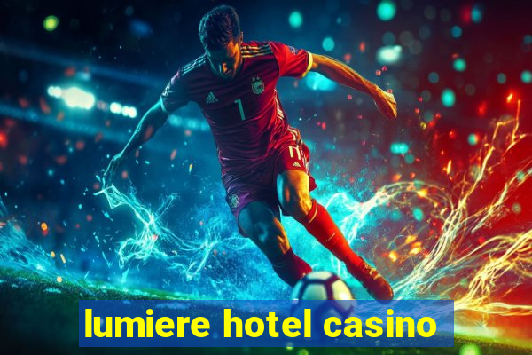 lumiere hotel casino