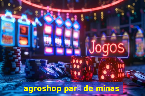 agroshop par谩 de minas