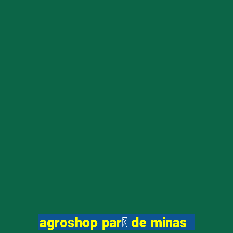 agroshop par谩 de minas