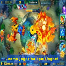 como jogar na sportingbet