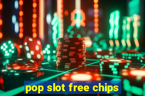 pop slot free chips