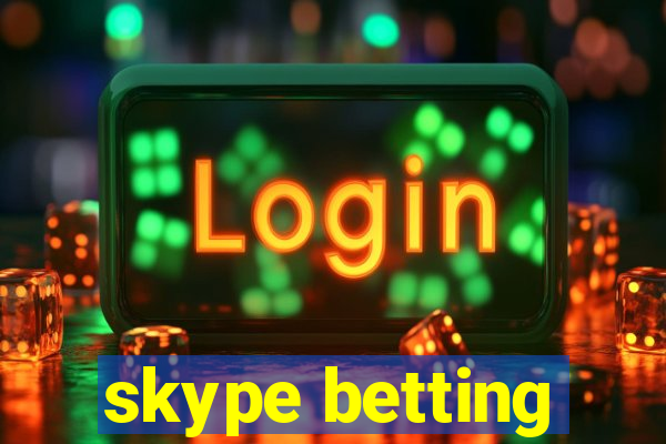 skype betting