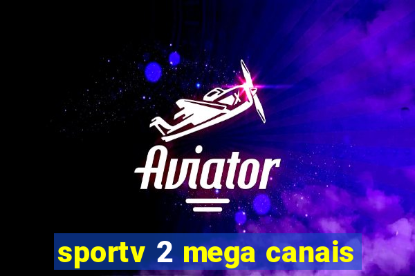 sportv 2 mega canais