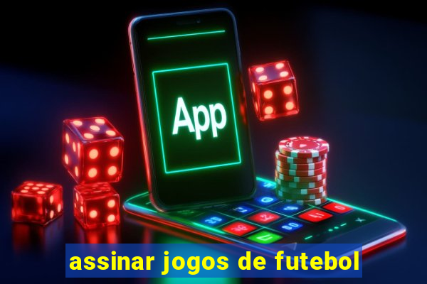 assinar jogos de futebol