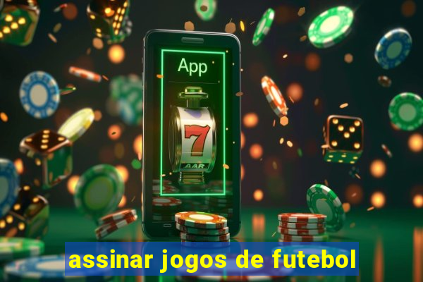 assinar jogos de futebol