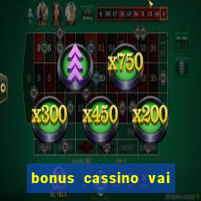 bonus cassino vai de bet