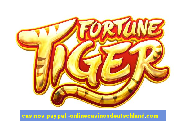 casinos paypal -onlinecasinosdeutschland.com