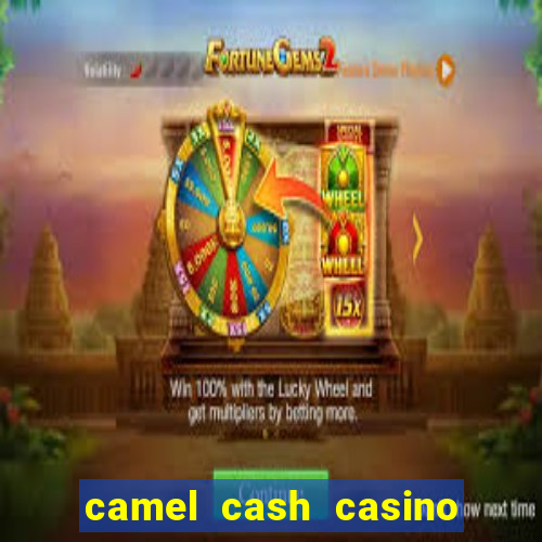 camel cash casino 777 slots