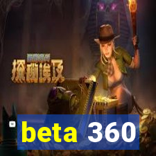 beta 360