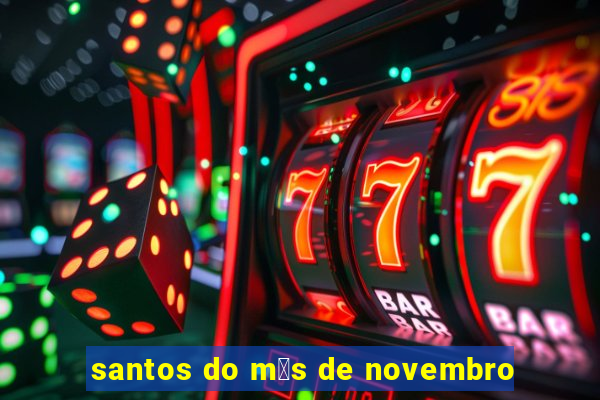 santos do m锚s de novembro