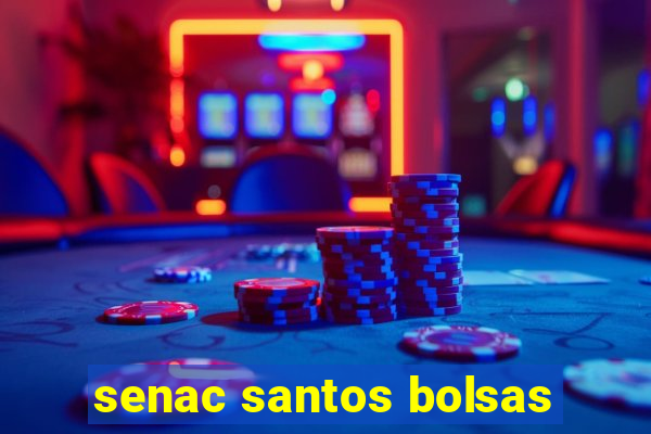 senac santos bolsas