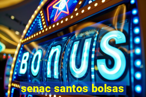 senac santos bolsas