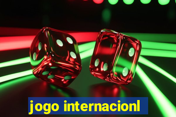 jogo internacionl