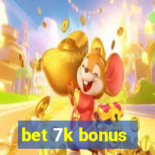 bet 7k bonus