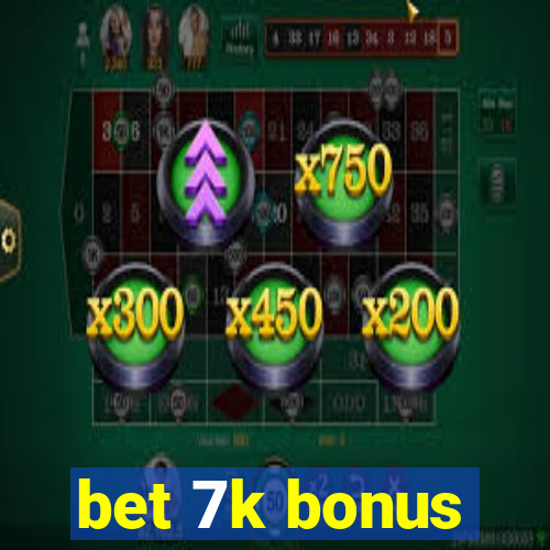 bet 7k bonus