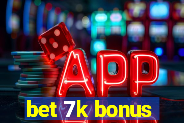 bet 7k bonus