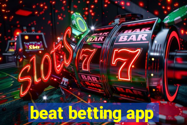 beat betting app