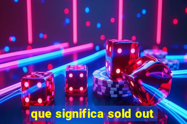 que significa sold out