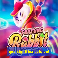 que significa sold out