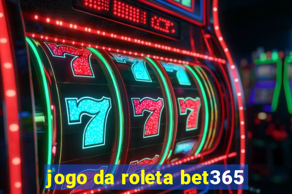 jogo da roleta bet365