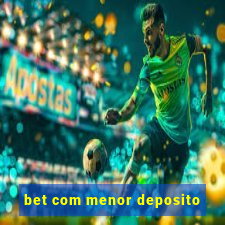 bet com menor deposito