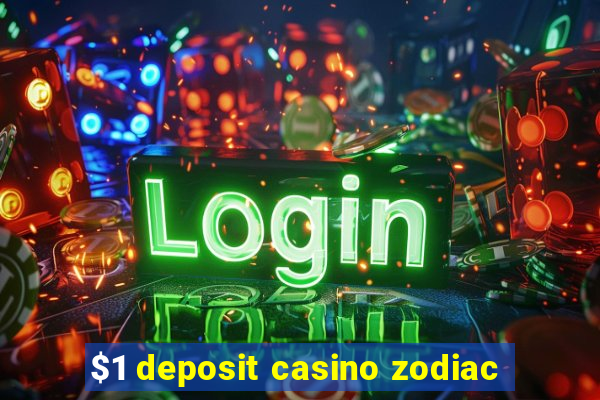 $1 deposit casino zodiac