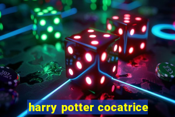 harry potter cocatrice