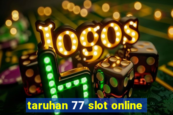 taruhan 77 slot online