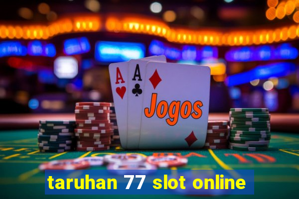 taruhan 77 slot online