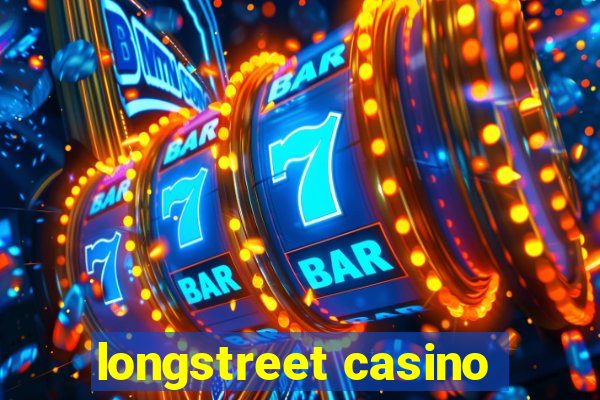 longstreet casino