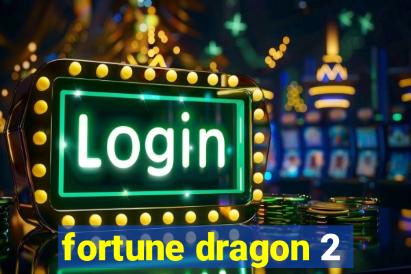 fortune dragon 2