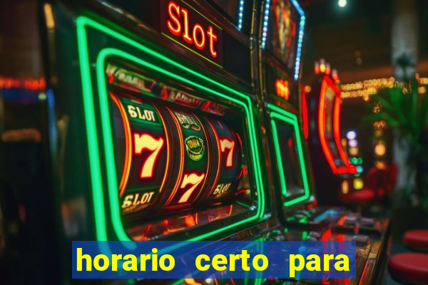 horario certo para jogar fortune tiger