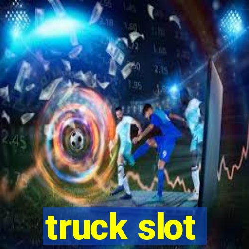 truck slot