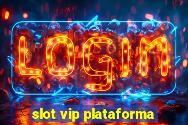 slot vip plataforma