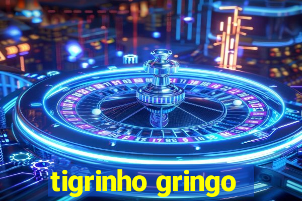 tigrinho gringo