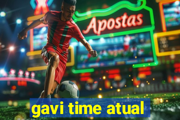 gavi time atual