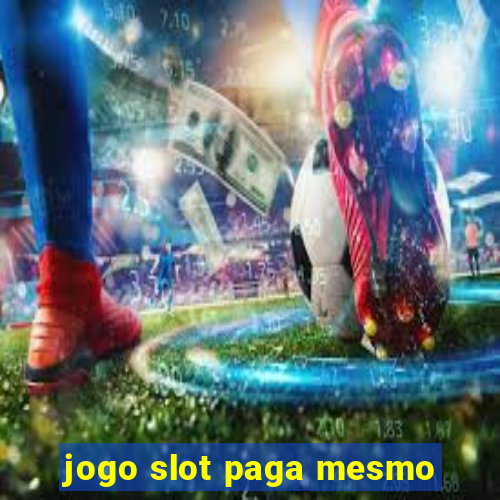 jogo slot paga mesmo