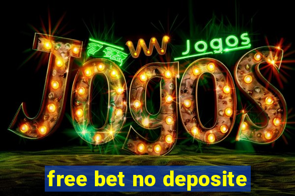 free bet no deposite