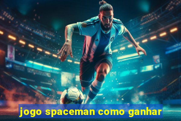 jogo spaceman como ganhar