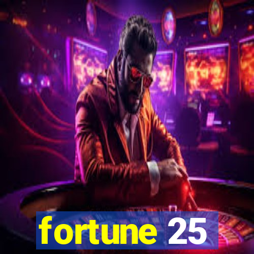 fortune 25