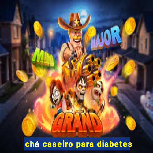 chá caseiro para diabetes