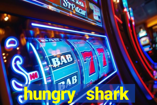 hungry shark evolution dinheiro infinito ios